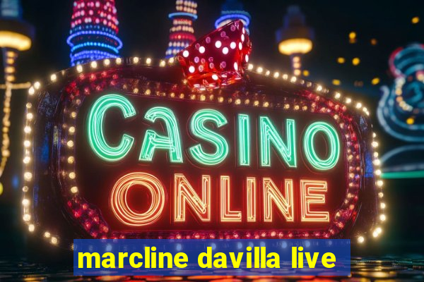 marcline davilla live